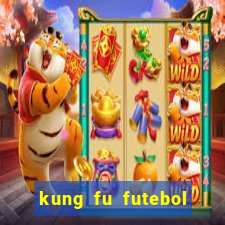 kung fu futebol clube online dublado